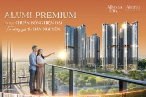 Alumi Premium - Kiến Tạo Chuẩn Sống Hiện Đại Từ Những Giá Trị Nguyên Sơ